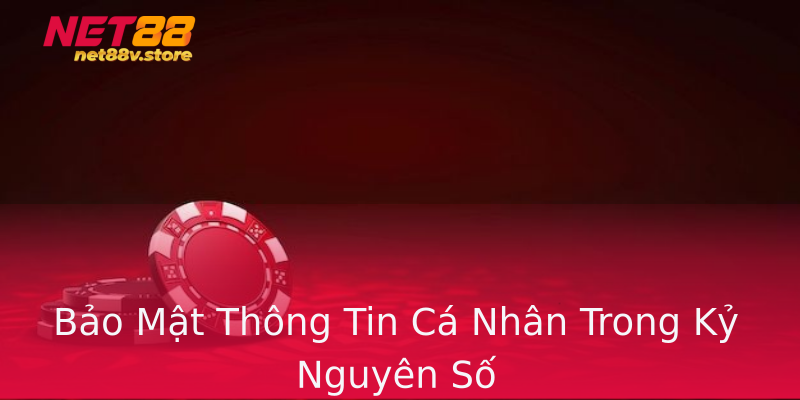 Bảo Mật Thông Tin Cá Nhân Trong Kỷ Nguyên Số Bảo Mật Thông Tin Cá Nhân Trong Kỷ Nguyên Số