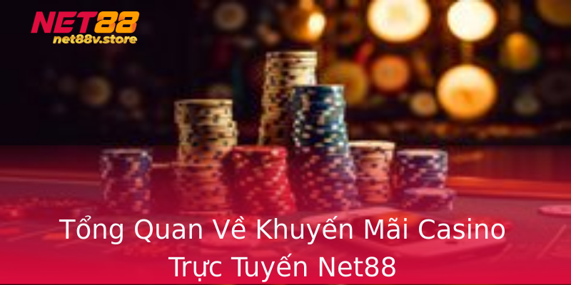 Tổng Quan Về Khuyến Mãi Casino Trực Tuyến Net88 Tổng Quan Về Khuyến Mãi Casino Trực Tuyến Net88