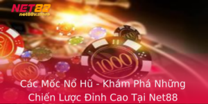 Cac Moc No Hu Kham Pha Nhung Chien Luoc Inh Cao Tai Net88
