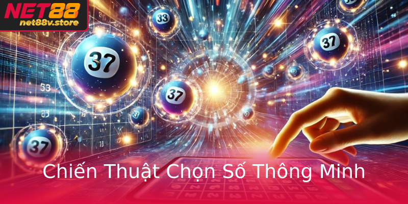 Chiến Thuật Chọn Số Thông Minh