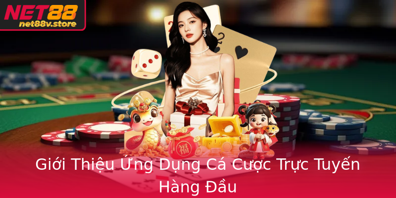 Giới Thiệu Ứng Dụng Cá Cược Trực Tuyến Hàng Đầu