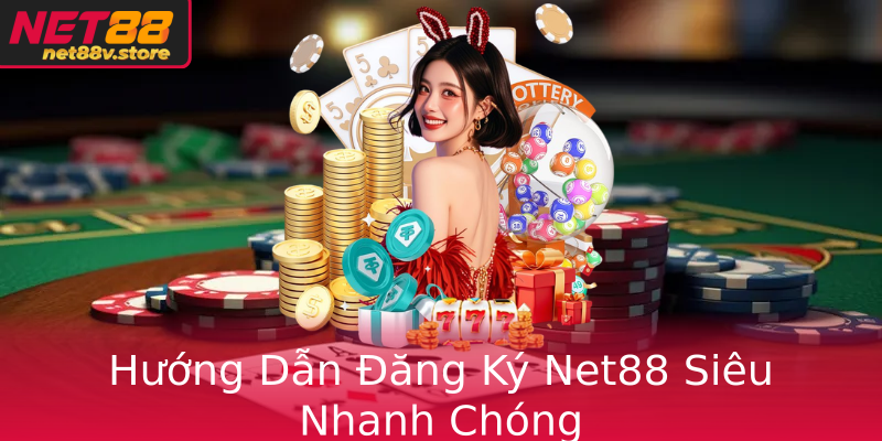 Hướng Dẫn Đăng Ký Net88 Siêu Nhanh Chóng