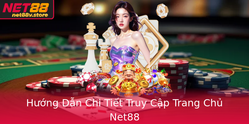 Hướng Dẫn Chi Tiết Truy Cập Trang Chủ Net88