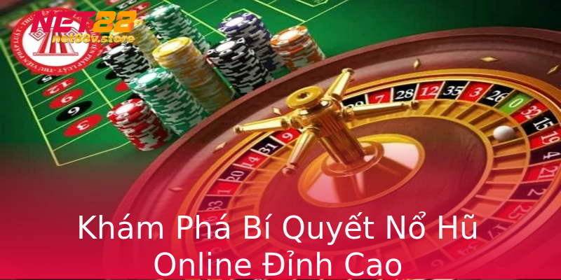 Khám Phá Bí Quyết Nổ Hũ Online Đỉnh Cao