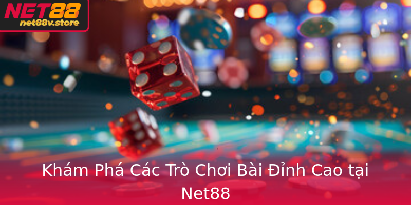 Game Bài Đặc Sắc Tại Net88 - Nơi Trải Nghiệm Chơi Bài Đỉnh Cao 2 Kham Pha Cac Tro Choi Bai Inh Cao Tai Net88