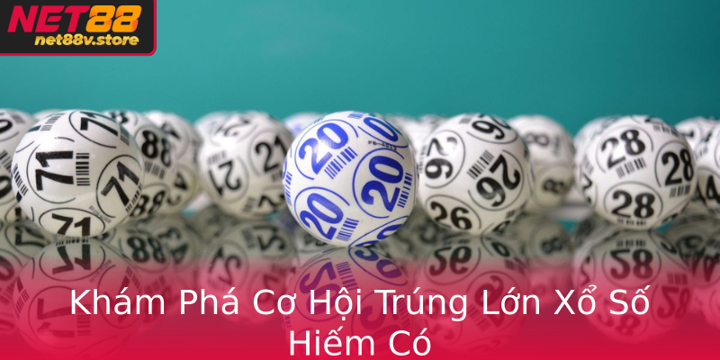 Khám Phá Cơ Hội Trúng Lớn Xổ Số Hiếm Có