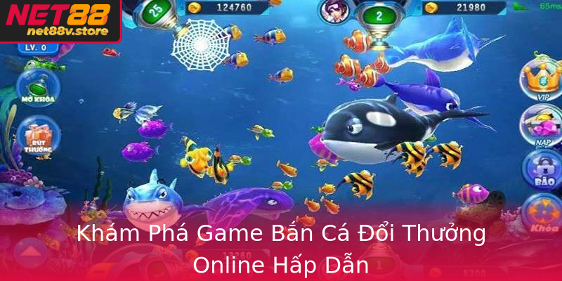 Khám Phá Game Bắn Cá Đổi Thưởng Online Hấp Dẫn