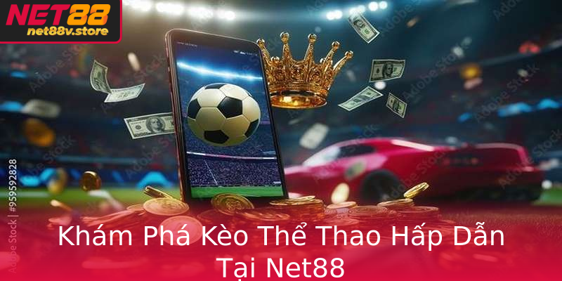 Kham Pha Keo The Thao Hap Dan Tai Net88