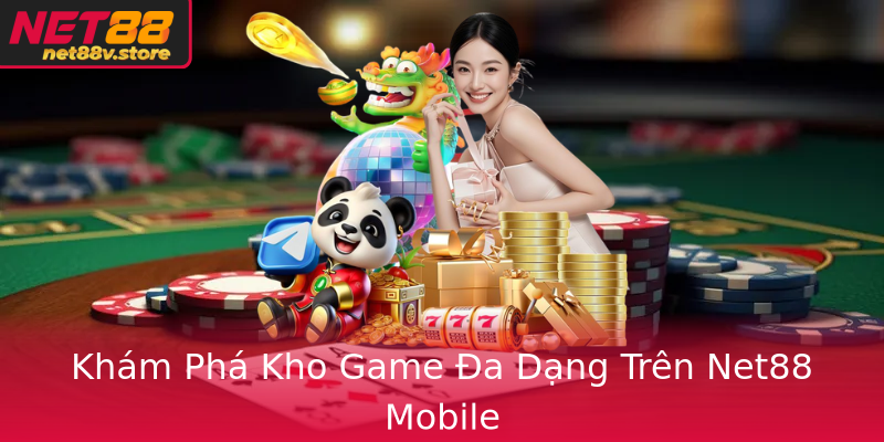 Khám Phá Kho Game Đa Dạng Trên Net88 Mobile
