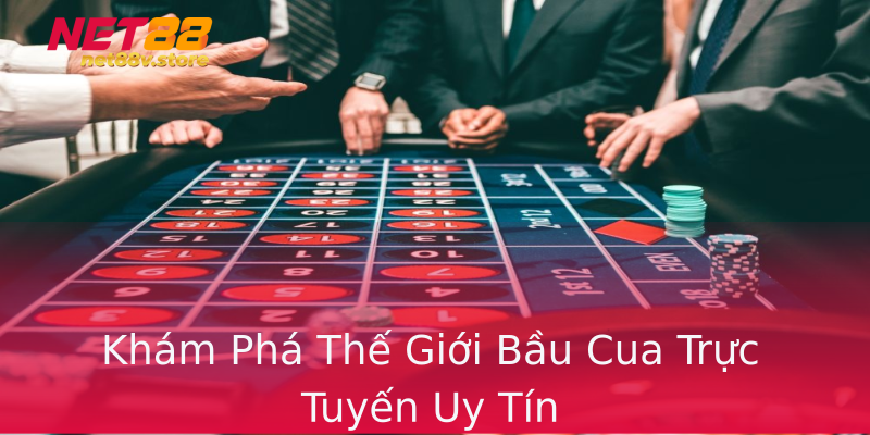 Khám Phá Thế Giới Bầu Cua Trực Tuyến Uy Tín