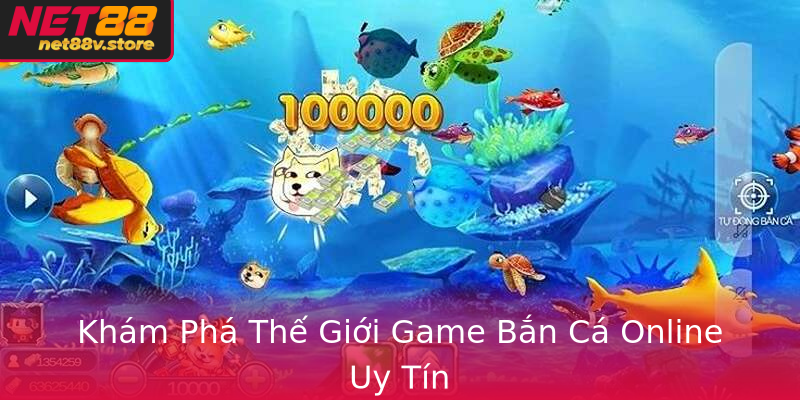 Khám Phá Thế Giới Game Bắn Cá Online Uy Tín