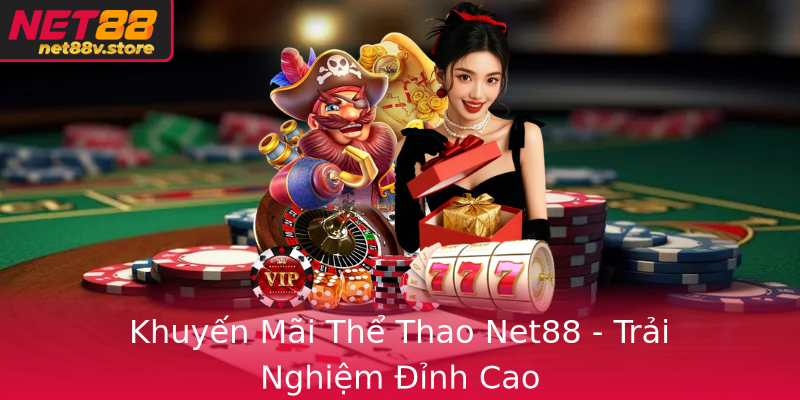Khuyến Mãi Thể Thao Net88 - Trải Nghiệm Đỉnh Cao
