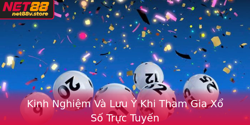 Xổ Số Trực Tuyến - Lựa Chọn Hoàn Hảo Tại Net88 4 Kinh Nghiem Va Luu Y Khi Tham Gia Xo So Truc Tuyen