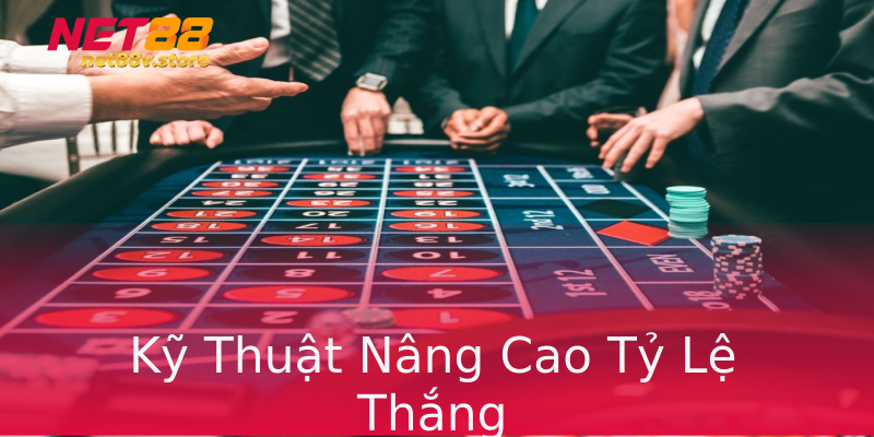 Kỹ Thuật Nâng Cao Tỷ Lệ Thắng