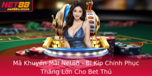 Ma Khuyen Mai Net88 Bi Kip Chinh Phuc Thang Lon Cho Bet Thu