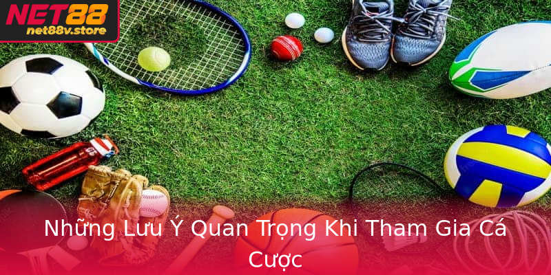 Nhung Luu Y Quan Trong Khi Tham Gia Ca Cuoc