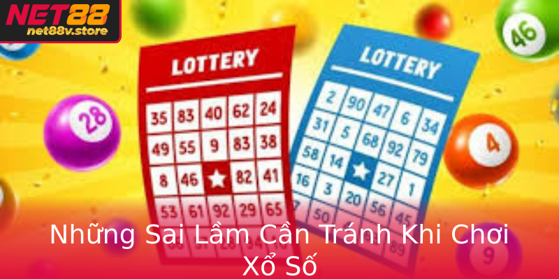 Những Sai Lầm Cần Tránh Khi Chơi Xổ Số