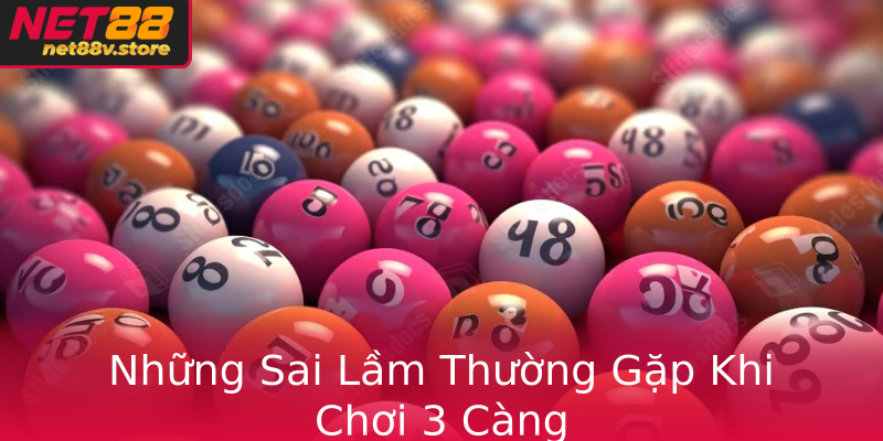 Những Sai Lầm Thường Gặp Khi Chơi 3 Càng