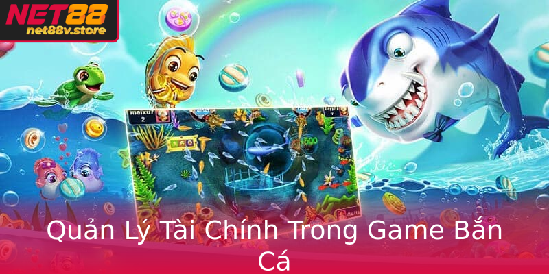 Quản Lý Tài Chính Trong Game Bắn Cá