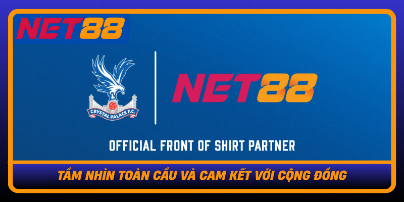 Khám Phá Nhà Cái Uy Tín Online Net88 - Nơi Đam Mê Được Thỏa Sức 15 Tam Nhin Toan Cau Va Cam Ket Voi Cong Dong1