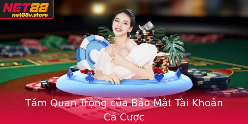Tầm Quan Trọng của Bảo Mật Tài Khoản Cá Cược Tầm Quan Trọng của Bảo Mật Tài Khoản Cá Cược